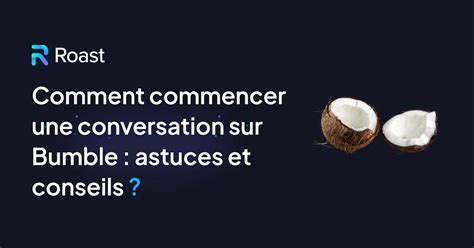 Comment commencer une conversation: Les meilleures astuces